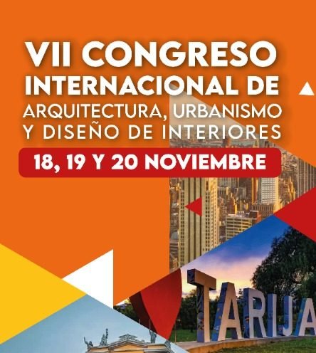 VII CONGRESO INTERNACIONAL DE ARQUITECTURA,URBANISMO Y DISEÑO DE INTERIORES
